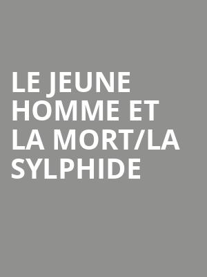 Le Jeune Homme Et La Mort/La Sylphide at London Coliseum